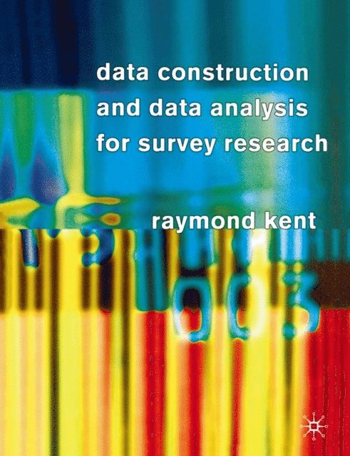 Raymond Kent - Data Construction and Data Analysis for Survey Research, E-bok