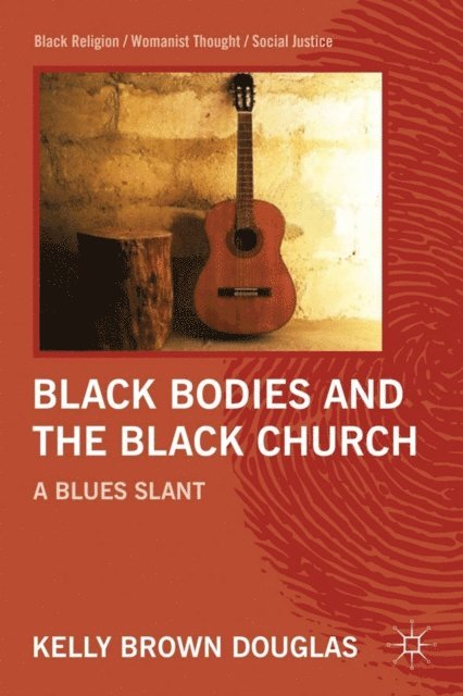 Kelly Brown Douglas - Black Bodies and the Black Church, E-bok
