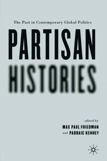 M. Friedman, P. Kenney - Partisan Histories, E-bok