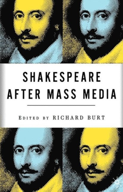 R. Burt - Shakespeare After Mass Media, E-bok