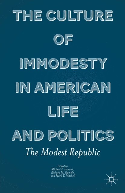 M. Mitchell, R. Gamble, M. Federici - Culture of Immodesty in American Life and Politics, E-bok