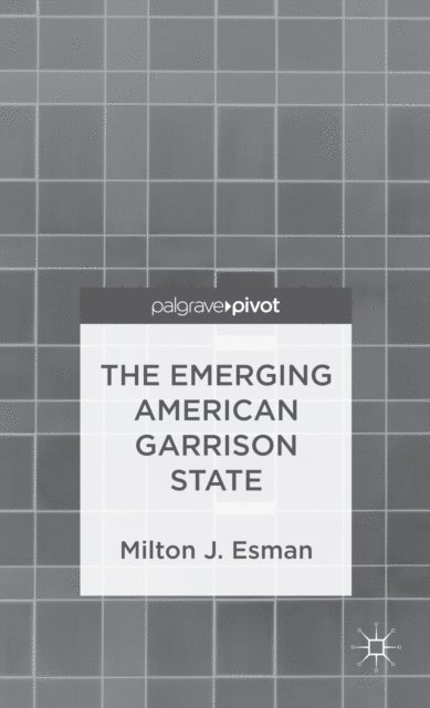 Milton J. Esman - Emerging American Garrison State, E-bok