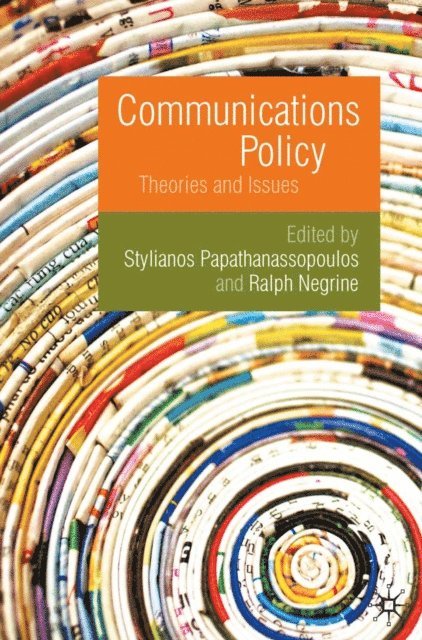 Stylianos Papathanassopoulos, Ralph M. Negrine - Communications Policy, E-bok