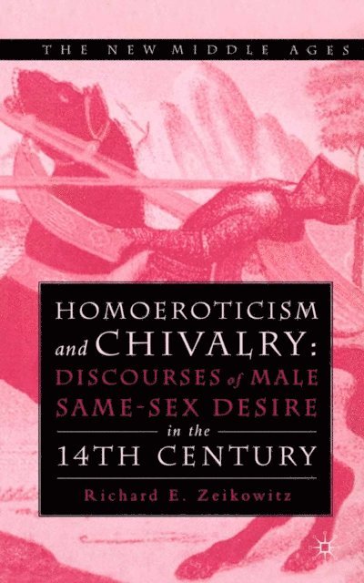 R. Zeikowitz - Homoeroticism and Chivalry, E-bok