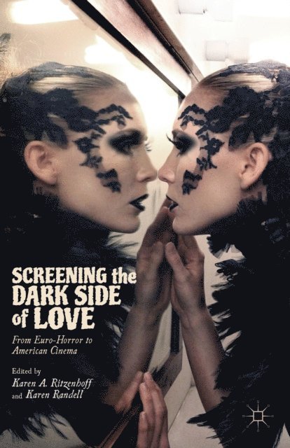Karen Randell, Karen A. Ritzenhoff - Screening the Dark Side of Love, E-bok