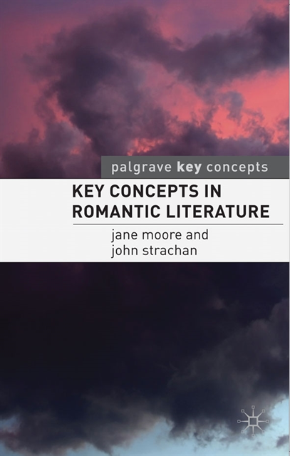 Jane Moore, John Strachan - Key Concepts in Romantic Literature, E-bok