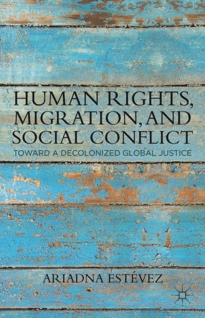 Ariadna Estevez - Human Rights, Migration, and Social Conflict, E-bok