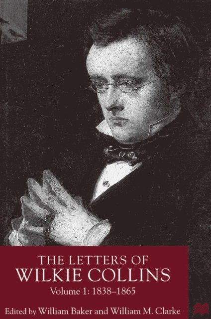 W. Clarke, William Baker - Letters of Wilkie Collins, Volume 1, E-bok