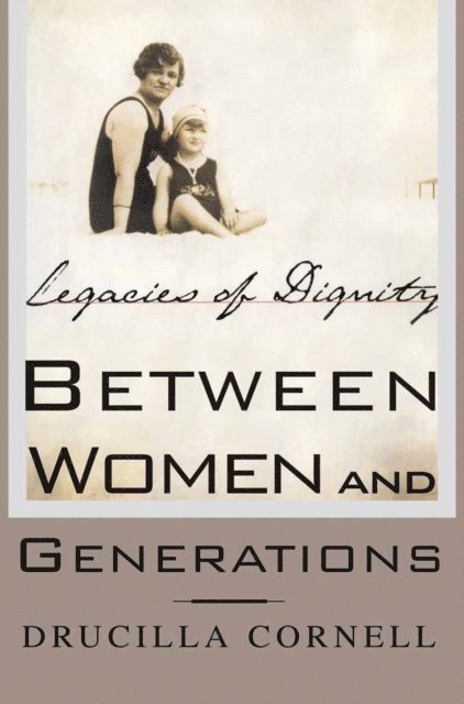 Drucilla Cornell - Between Women and Generations, E-bok