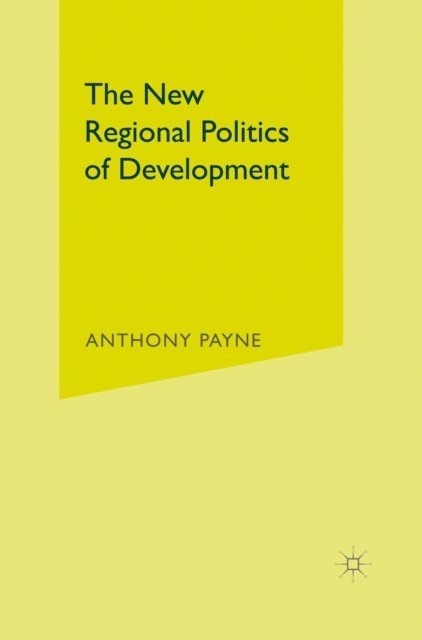 Anthony Payne - New Regional Politics of Development, E-bok