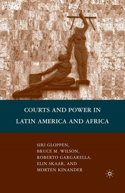 E. Skaar, Morten Kinander, R. Gargarella, S. Gloppen, B. Wilson - Courts and Power in Latin America and Africa, E-bok