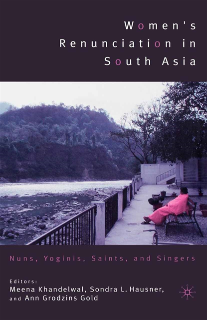A. Gold, Sondra L. Hausner, M. Khandelwal - Women's Renunciation in South Asia, E-bok