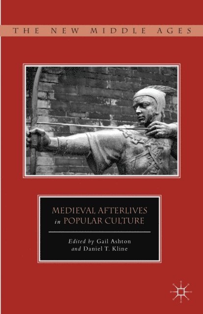 D. Kline, G. Ashton - Medieval Afterlives in Popular Culture, E-bok