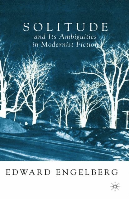 E. Engelberg - Solitude and its Ambiguities in Modernist Fiction, E-bok