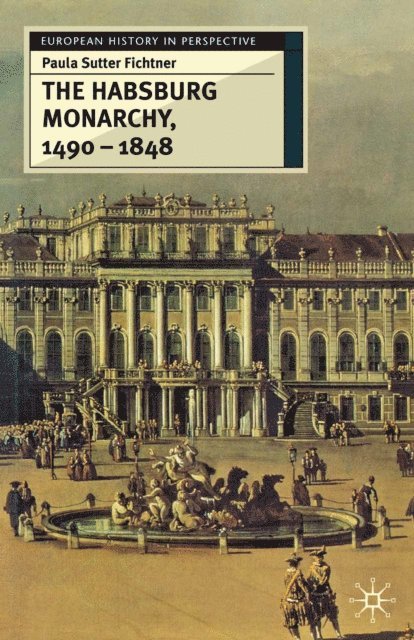 Paula Sutter Fichtner - Habsburg Monarchy, 1490-1848, E-bok