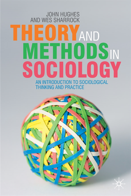 John Hughes, Wes Sharrock - Theory and Methods in Sociology, E-bok