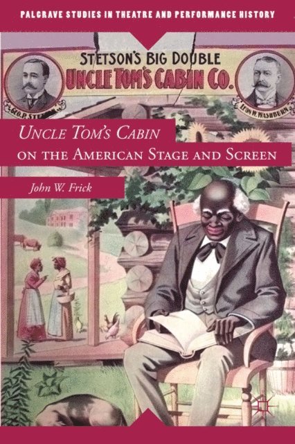 J. Frick - Uncle Tom's Cabin on the American Stage and Screen, E-bok