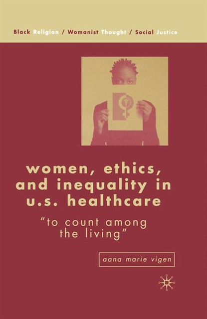 A. Vigen - Women, Ethics, and Inequality in U.S. Healthcare, E-bok