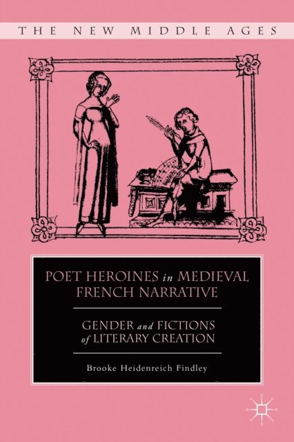 B. Findley - Poet Heroines in Medieval French Narrative, E-bok