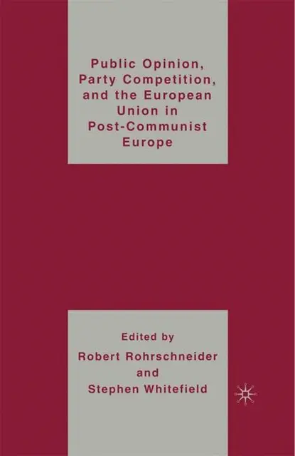 S. Whitefield, R. Rohrschneider - Public Opinion, Party Competition, and the European Union in Post-Communist Europe, E-bok. Tillgänglighet: Lägg i varukorg