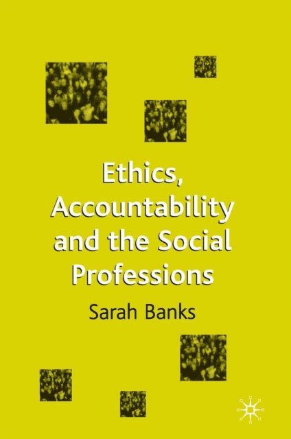 Sarah Banks, Jo Campling - Ethics, Accountability and the Social Professions, E-bok