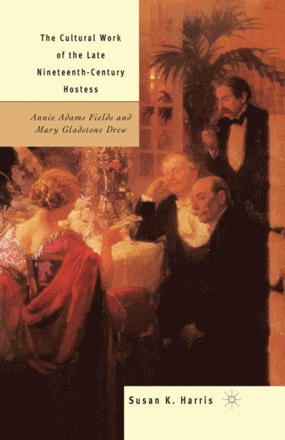 S. Harris - Cultural Work of the Late Nineteenth-Century Hostess, E-bok