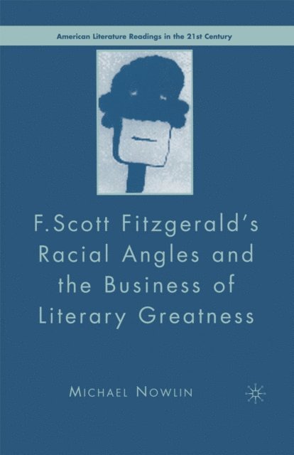 M. Nowlin - F.Scott Fitzgerald'S Racial Angles and the Business of Literary Greatness, E-bok. Tillgänglighet: Lägg i varukorg