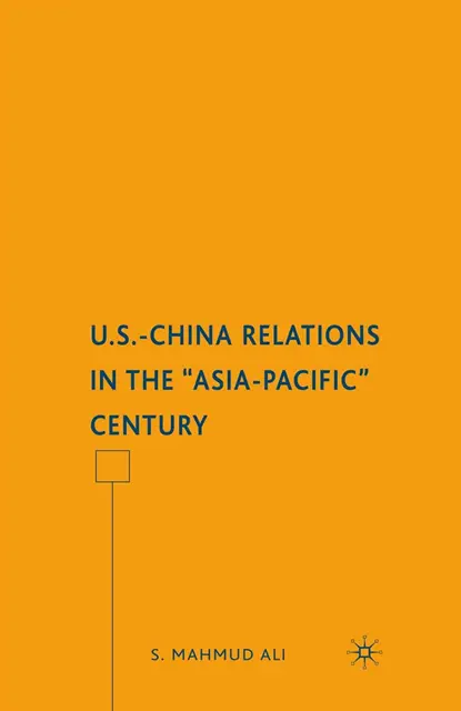 S. Ali - U.S.-China Relations in the &quote;Asia-Pacific&quote; Century, E-bok. Tillgänglighet: Lägg i varukorg