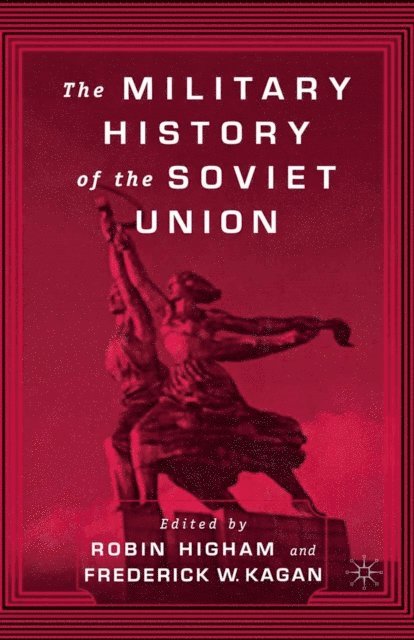 R. Higham, F. Kagan - Military History of the Soviet Union, E-bok