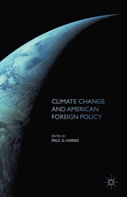 Paul G. Harris - Climate Change and American Foreign Policy, E-bok