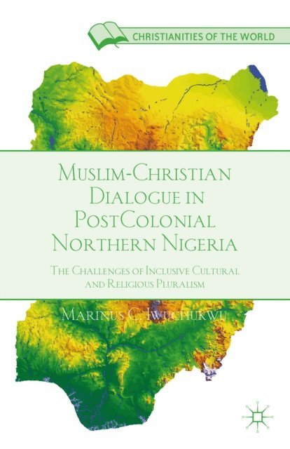 M. Iwuchukwu - Muslim-Christian Dialogue in Post-Colonial Northern Nigeria, E-bok