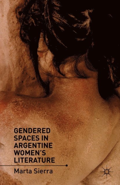 M. Sierra - Gendered Spaces in Argentine Women's Literature, E-bok