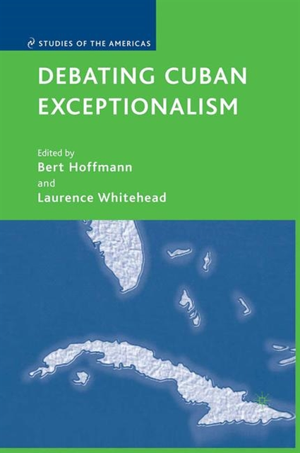 B. Hoffman, L. Whitehead - Debating Cuban Exceptionalism, E-bok