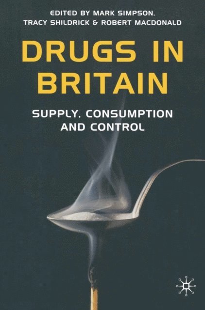 Mark Simpson, Tracy Shildrick, Robert MacDonald - Drugs in Britain, E-bok