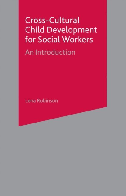 Lena Robinson - Cross-Cultural Child Development for Social Workers, E-bok