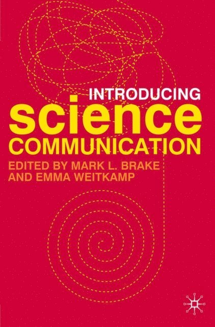 Mark L. Brake, Emma Weitkamp - Introducing Science Communication, E-bok