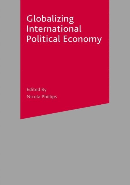 Nicola Phillips - Globalizing International Political Economy, E-bok