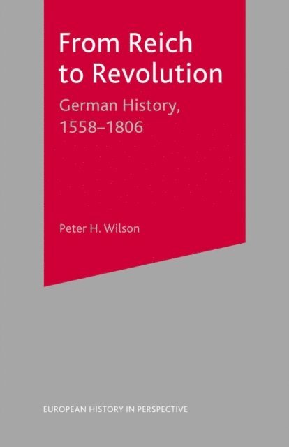 Peter H. Wilson - From Reich to Revolution, E-bok