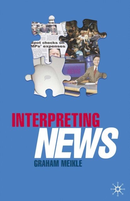 Graham Meikle - Interpreting News, E-bok