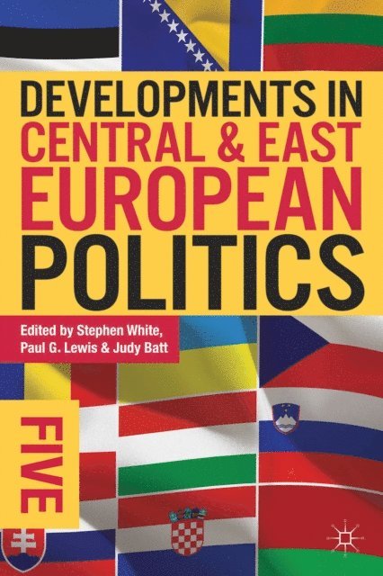 Stephen White, Judy Batt - Developments in Central and East European Politics 5, E-bok