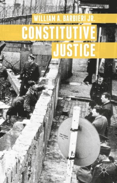 William A. Barbieri - Constitutive Justice, E-bok