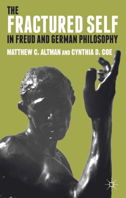 C. Coe, M. Altman - Fractured Self in Freud and German Philosophy, E-bok