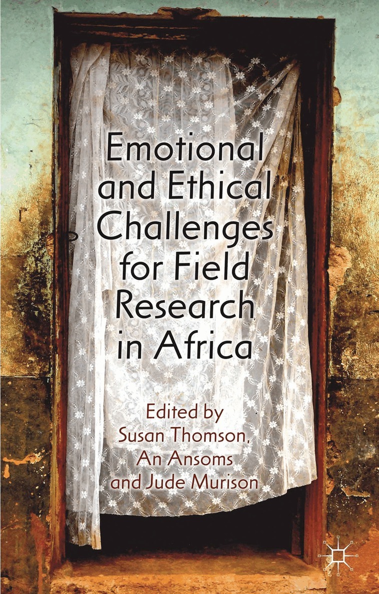 S. Thomson, A. Ansoms, J. Murison - Emotional and Ethical Challenges for Field Research in Africa, Inbunden