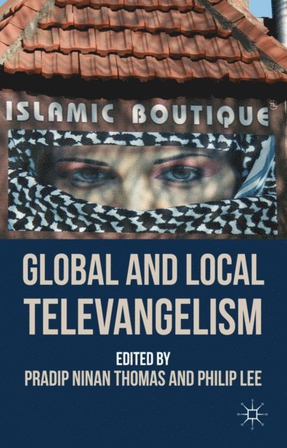 P. Lee, P. Thomas - Global and Local Televangelism, E-bok