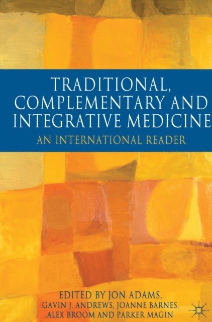 Jon Adams, Gavin Andrews, Joanne Barnes - Traditional, Complementary and Integrative Medicine, E-bok