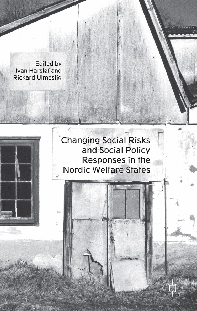 I. Harsløf, R. Ulmestig - Changing Social Risks and Social Policy Responses in the Nordic Welfare States, Inbunden