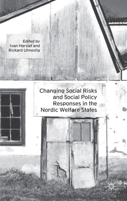 R. Ulmestig, I. Harslof - Changing Social Risks and Social Policy Responses in the Nordic Welfare States, E-bok