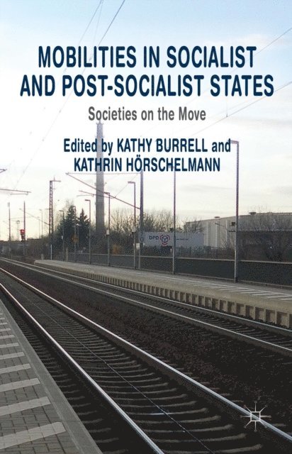 K. Horschelmann, K. Burrell - Mobilities in Socialist and Post-Socialist States, E-bok