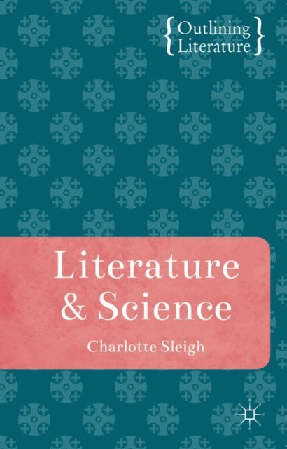 Charlotte Sleigh - Literature and Science, E-bok