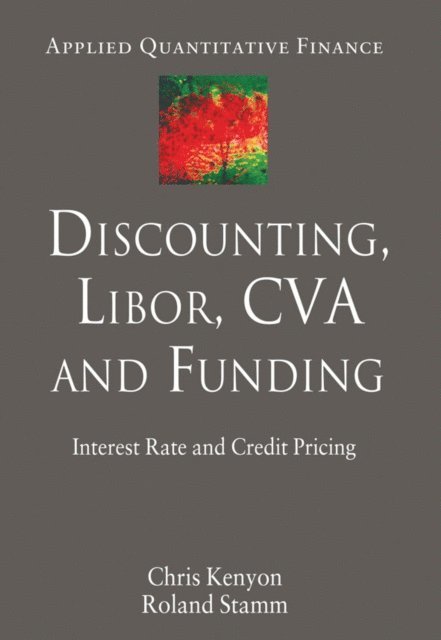 R. Stamm, C. Kenyon - Discounting, LIBOR, CVA and Funding, E-bok